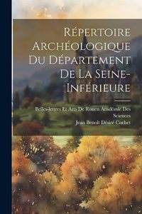 Répertoire Archéologique Du Département De La Seine-Inférieure