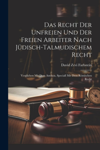 Recht Der Unfreien Und Der Freien Arbeiter Nach Jüdisch-Talmudischem Recht