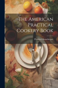 American Practical Cookery Book