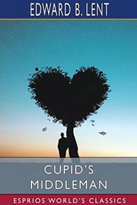 Cupid's Middleman (Esprios Classics)