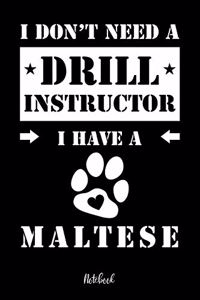 I don't need a Drill Instructor I have a Maltese Notebook