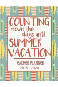 Counting down the days until SUMMER VACATION. School Teacher Planner 2019 - 2020