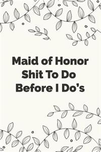 Maid of Honor Shit To Do Before I Do's