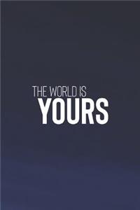 Th World Is Yours