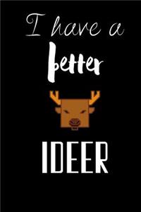 I have a better ideer