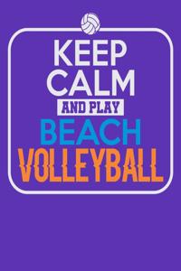 Keep Calm and Play Beach Volleyball