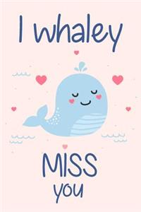 I Whaley Miss You