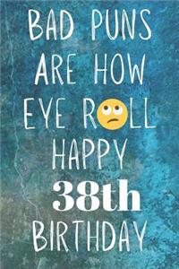 Bad Puns Are How Eye Roll Happy 38th Birthday