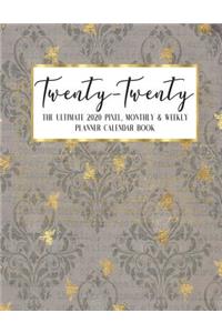 Twenty - Twenty The Ultimate 2020 Pixel Monthly & Weekly Planner Calendar Book