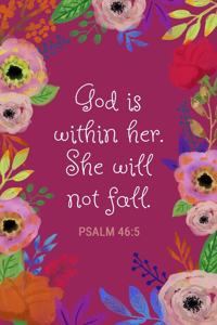 God Is Within Her. She Will Not Fall - Psalm 46