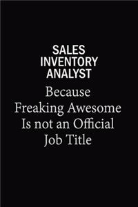 Sales Inventory Analyst Because Freaking Awesome Is Not An Official Job Title