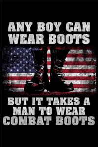 Any boy can wear boots but it takes a man to wear combat boots