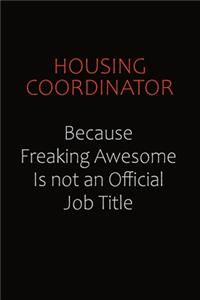 Housing Coordinator Because Freaking Awesome Is Not An Official Job Title