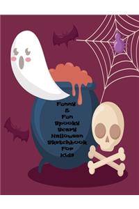 Funny & Fun Spooky Scary Halloween Sketchbook For Kids