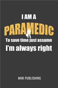 I Am a Paramedic - To Save Time Just Assume I'm Always Right