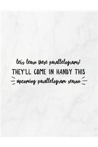 Let's Learn These Parallelograms! They'll Come in Handy This Upcoming Parallelogram Season