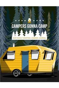 Campers Gonna Camp Our Family Camping Logbook Journal: Journal Record Tracker, Road Trip Planner, Caravan Travel Journal, Glamping Diary, Never Forget Anything When Packing for Your Nature Loving Vacatio