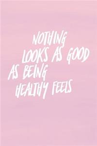 Nothing Looks as Good as Being Healthy Feels