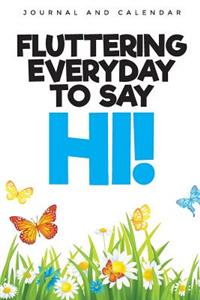 Fluttering Everyday to Say Hi!
