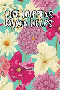 Life Happens, Bacon Helps