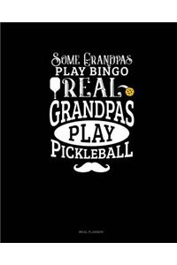 Some Grandpas Play Bingo Real Grandpas Play Pickleball