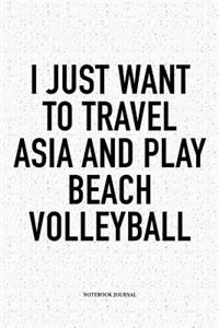 I Just Want to Travel Asia and Play Beach Volleyball