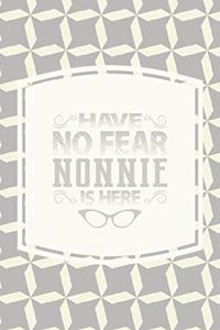 Have No Fear Nonnie Is Here