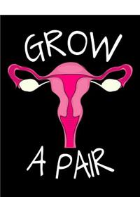 Grow a Pair: 120 Page 8.5x11 Lined Girl Boss Journal - Funny Feminist Gift