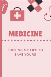 Medicine Fucking My Life To Save Yours