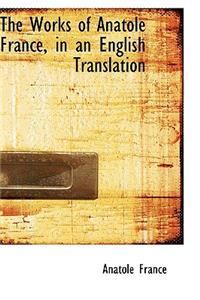 The Works of Anatole France, in an English Translation