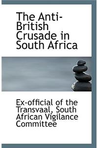 The Anti-British Crusade in South Africa