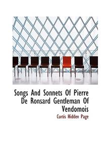 Songs and Sonnets of Pierre de Ronsard Gentleman of Vendomois