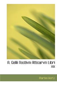 A. Gellii Noctivm Atticarvm Libri XX