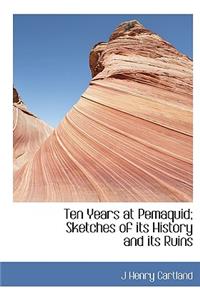 Ten Years at Pemaquid; Sketches of Its History and Its Ruins