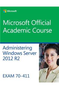 Administering Windows Server 2012 R2 Exam 70-411