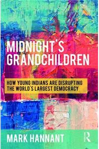 Midnight's Grandchildren: How Young Indians are Disrupting the World's Largest Democracy