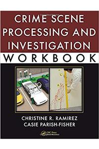 Crime Scene Processing and Investigation Workbook