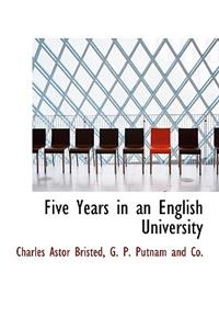 Five Years in an English University