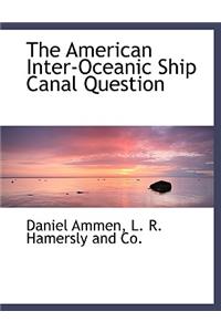 American Inter-Oceanic Ship Canal Question