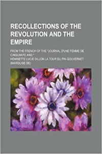 Recollections of the Revolution and the Empire; From the French of the Journal D'Une Femme de Cinquante ANS,
