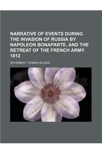 Narrative of Events During the Invasion of Russia by Napoleo