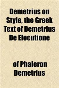 Demetrius on Style, the Greek Text of Demetrius de Elocutione