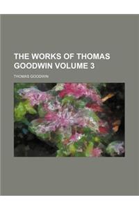 The Works of Thomas Goodwin Volume 3