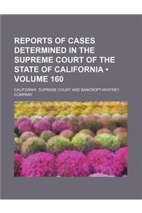 Reports of Cases Determined in the Supreme Court of the State of California (Volume 160)