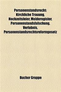 Personenstandsrecht: Kirchliche Trauung, Hochzeitsfeier, Melderegister, Personenstandsfalschung, Verlobnis, Personenstandsrechtsreformgeset