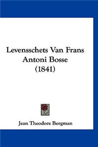 Levensschets Van Frans Antoni Bosse (1841)