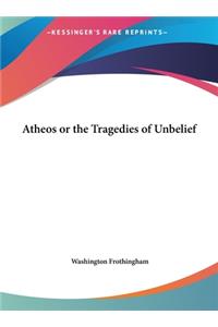 Atheos or the Tragedies of Unbelief