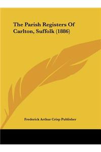 The Parish Registers of Carlton, Suffolk (1886)
