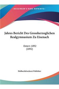 Jahres Bericht Des Grossherzoglichen Realgymnasium Zu Eisenach