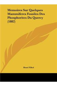 Memoires Sur Quelques Mammiferes Fossiles Des Phosphorites Du Quercy (1882)